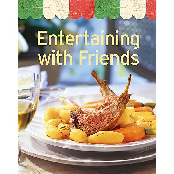 Entertaining with Friends / Our 100 top recipes, Naumann & Göbel Verlag