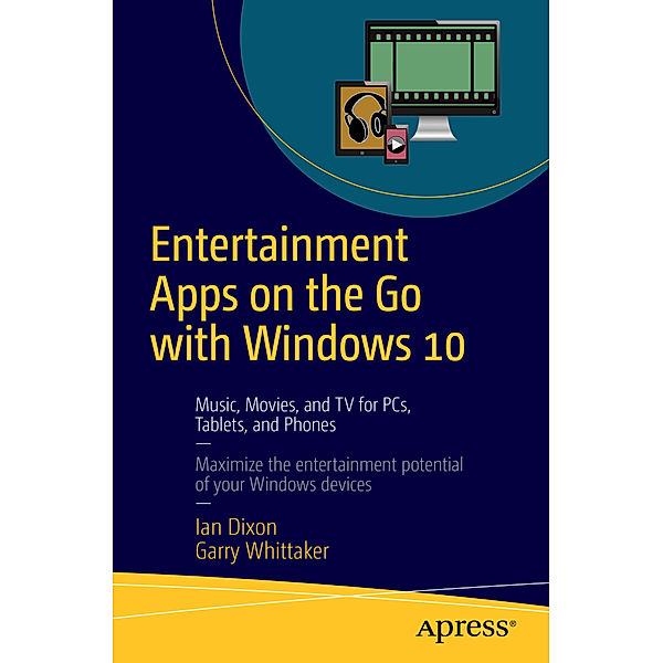 Entertainment Apps On the Go with Windows 10, Ian Dixon, Garry Whittaker