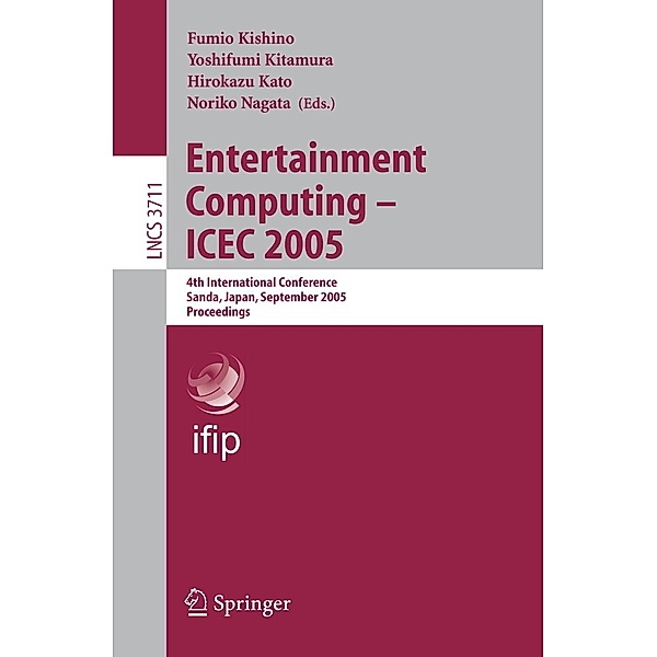 Entertainment Computing - ICEC 2005 / Lecture Notes in Computer Science Bd.3711