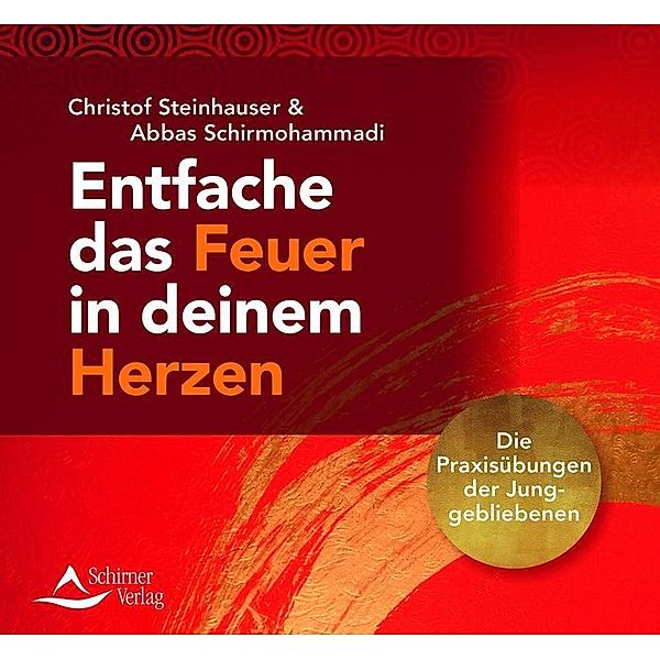 Entfache das Feuer in deinem Herzen,Audio-CD, Christof Steinhauser, Abbas Schirmohammadi