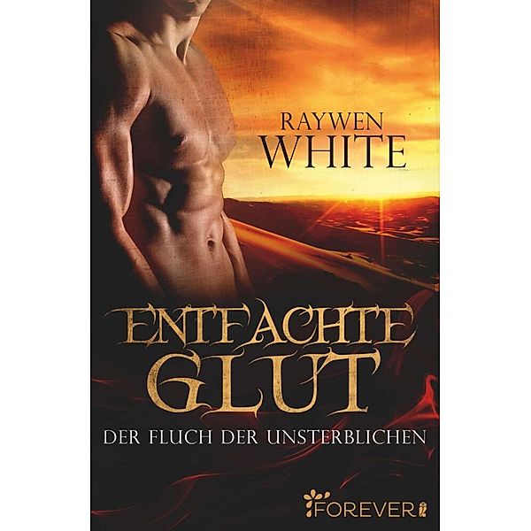 Entfachte Glut / Der Fluch der Unsterblichen Bd.1, Raywen White