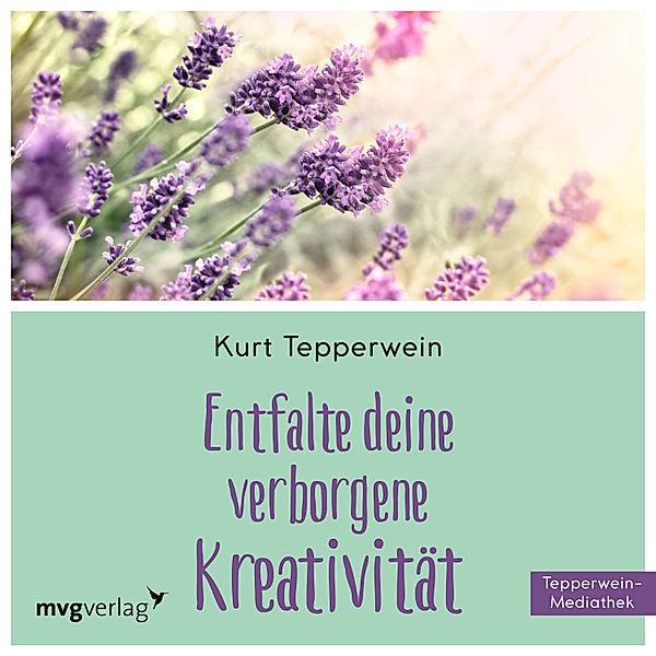 Entfalte Deine verborgene Kreativität, Kurt Tepperwein