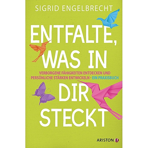 Entfalte, was in dir steckt, Sigrid Engelbrecht