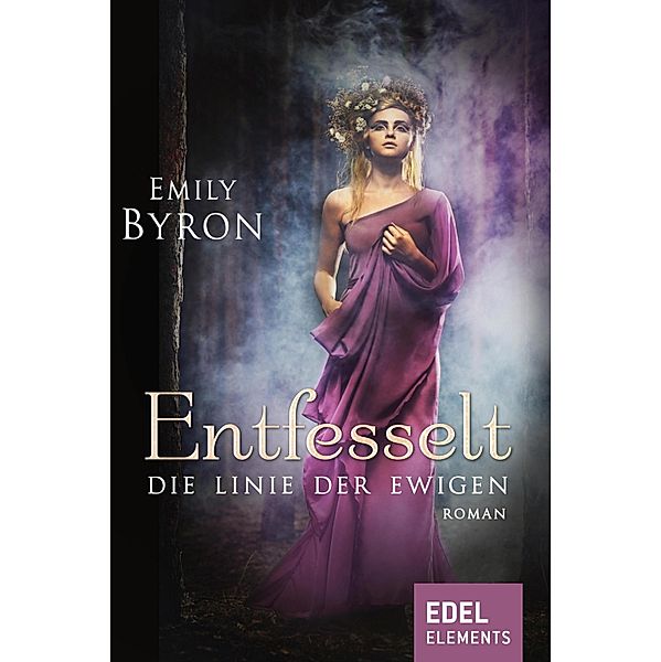 Entfesselt / Die Linie der Ewigen Bd.3, Emily Byron