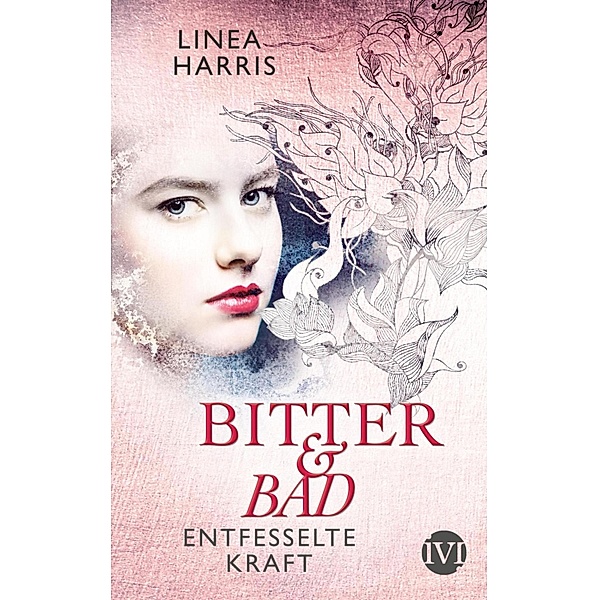 Entfesselte Kraft / Bitter & Bad Bd.3, Linea Harris