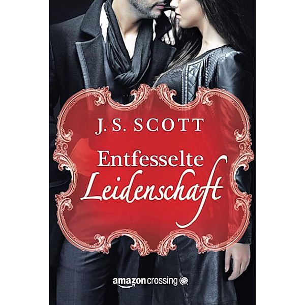 Entfesselte Leidenschaft, J. S. Scott