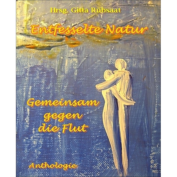 Entfesselte Natur, Hrsg. Gitta Rübsaat