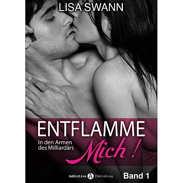 Entflamme mich, Band 1, Lisa Swann