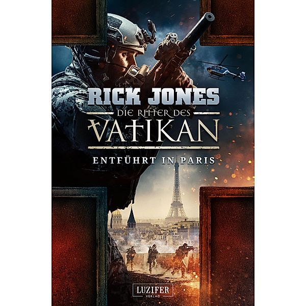 ENTFÜHRT IN PARIS (Die Ritter des Vatikan 5) / Die Ritter des Vatikan Bd.5, Rick Jones