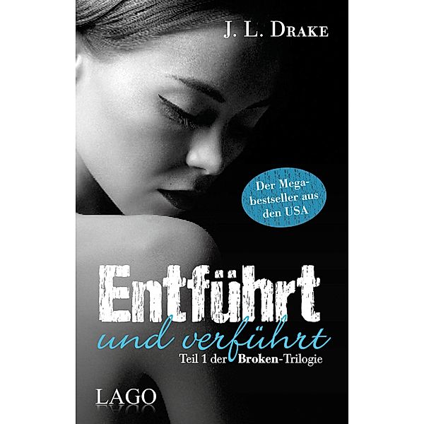 Entführt und verführt / Broken Bd.1, J. L. Drake