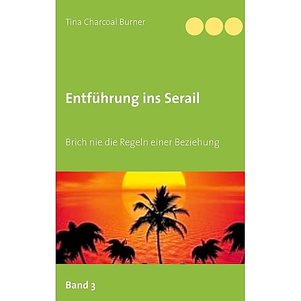 Entführung ins Serail / Entführung ins Serail Bd.3, Tina Charcoal Burner
