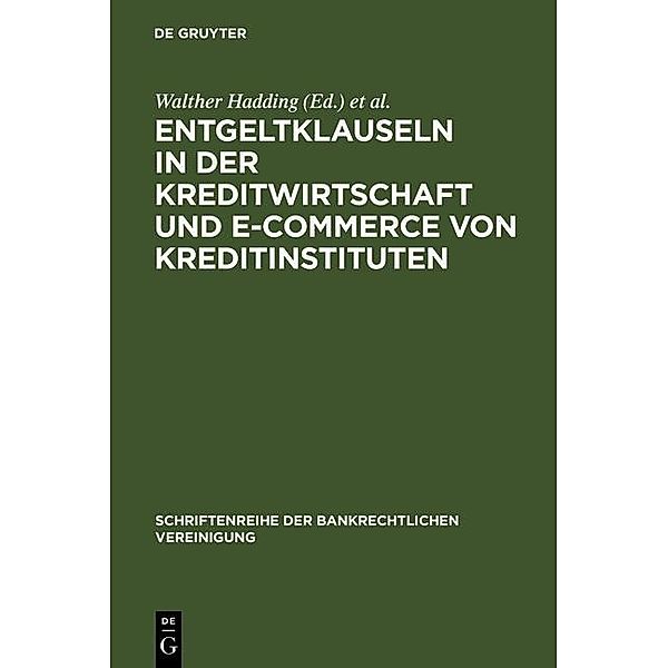 Entgeltklauseln in der Kreditwirtschaft und E-Commerce von Kreditinstituten / Schriftenreihe der Bankrechtlichen Vereinigung Bd.19