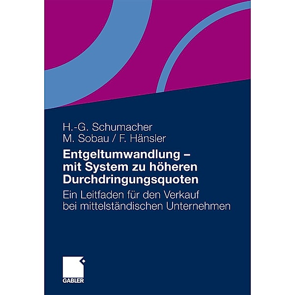 Entgeltumwandlung - mit System zu höheren Durchdringungsquoten, Hans-Georg Schumacher, Markus Sobau, Felix Hänsler