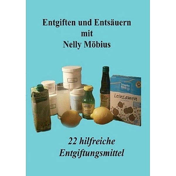 Entgiften und Entsäuern mit Nelly Möbius, Nelly Möbius