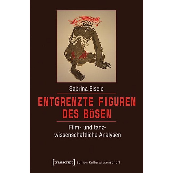 Entgrenzte Figuren des Bösen / Edition Kulturwissenschaft Bd.105, Sabrina Eisele