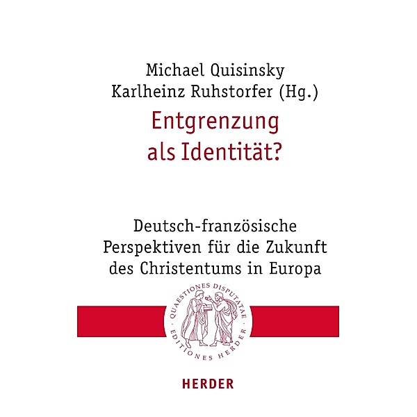 Entgrenzung als Identität? / Quaestiones disputatae Bd.328