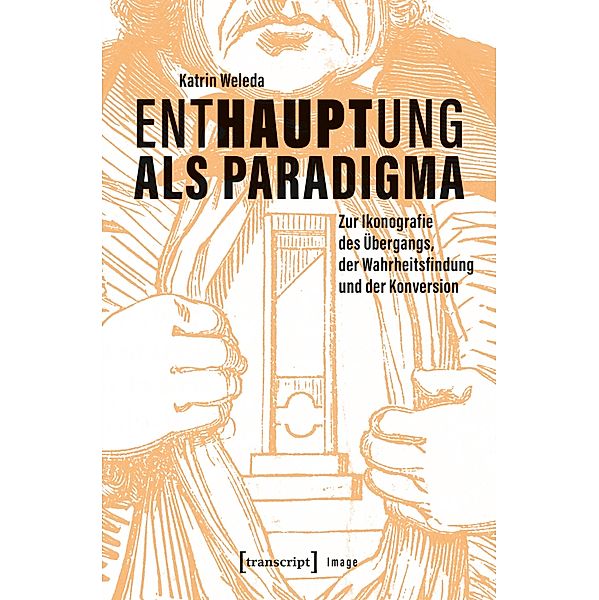 Enthauptung als Paradigma / Image Bd.232, Katrin Weleda