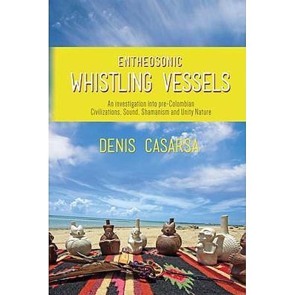 Entheosonic Whistling Vessels, Denis Casarsa