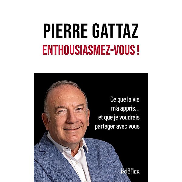 Enthousiasmez-vous !, Pierre Gattaz