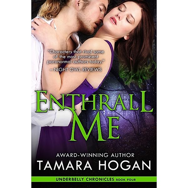 Enthrall Me (Underbelly Chronicles, #4) / Underbelly Chronicles, Tamara Hogan