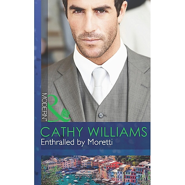 Enthralled By Moretti (Mills & Boon Modern) / Mills & Boon Modern, Cathy Williams