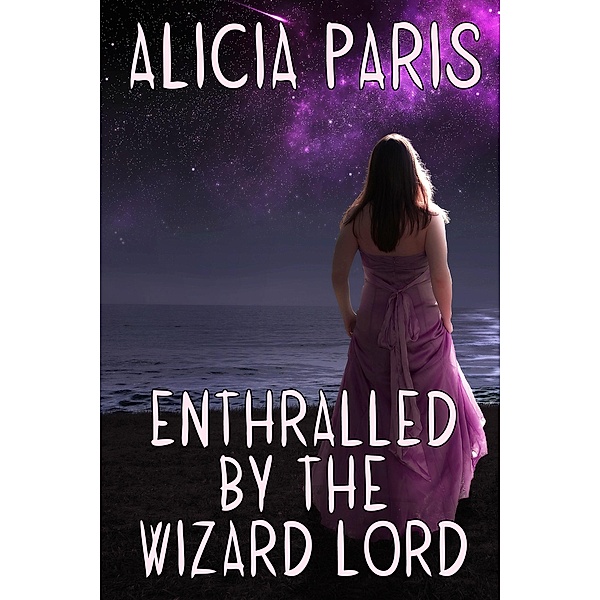 Enthralled by the Wizard Lord, Alicia Paris