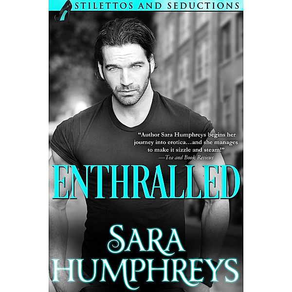 Enthralled (Stilettos and Seductions, #2) / Stilettos and Seductions, Sara Humphreys