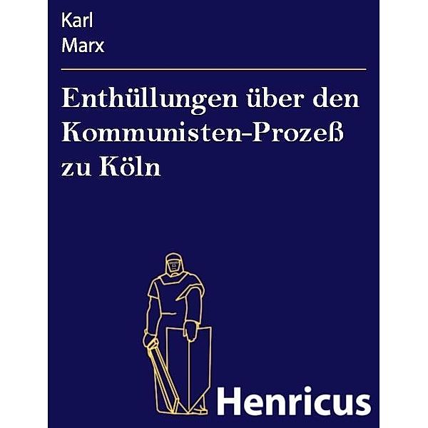 Enthüllungen über den Kommunisten-Prozeß zu Köln, Karl Marx