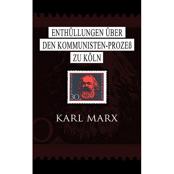 Enthüllungen über den Kommunisten-Prozess zu Köln, Karl Marx