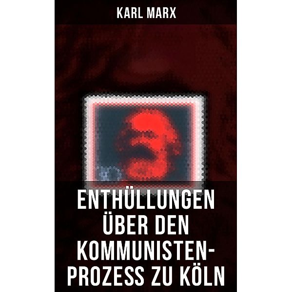 Enthüllungen über den Kommunisten-Prozeß zu Köln, Karl Marx
