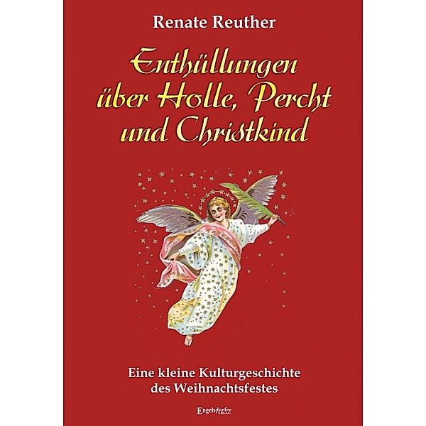 Enthüllungen über Holle, Percht und Christkind, Renate Reuther