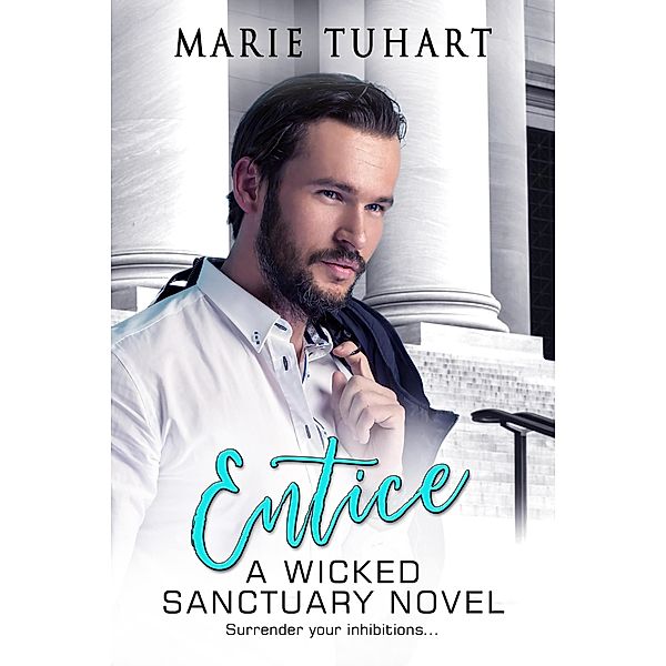Entice (Wicked Sanctuary) / Wicked Sanctuary, Marie Tuhart
