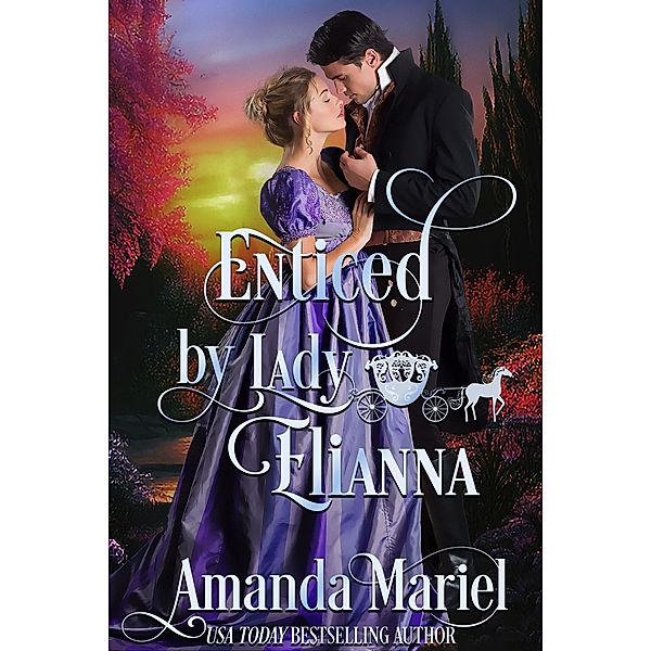 Enticed by Lady Elianna (Fabled Love, #3) / Fabled Love, Amanda Mariel