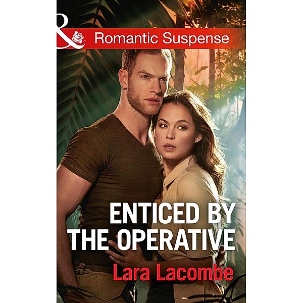 Enticed By The Operative (Mills & Boon Romantic Suspense) (Doctors in Danger, Book 1) / Mills & Boon Romantic Suspense, Lara Lacombe