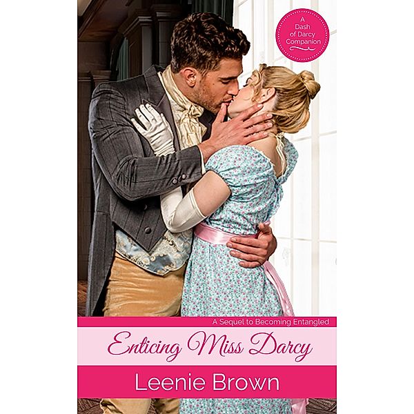 Enticing Miss Darcy (Dash of Darcy and Companions Collection, #8) / Dash of Darcy and Companions Collection, Leenie Brown