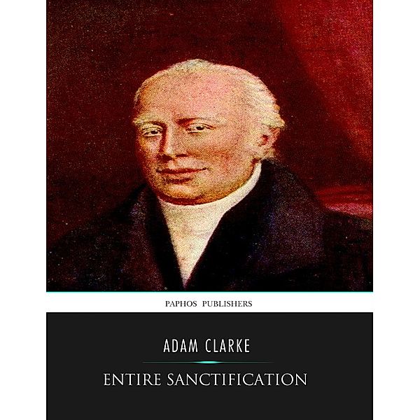 Entire Sanctification, Adam Clarke