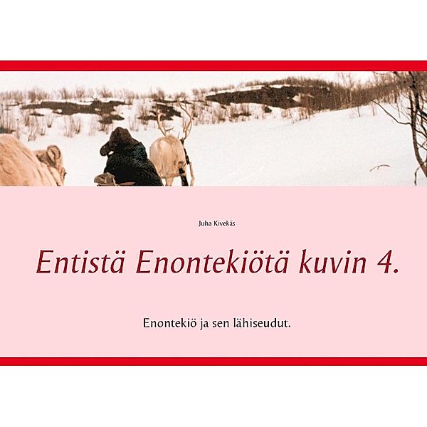 Entistä Enontekiötä kuvin 4., Juha Kivekäs