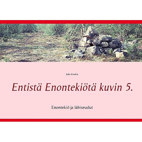 Entistä Enontekiötä kuvin 5., Juha Kivekäs