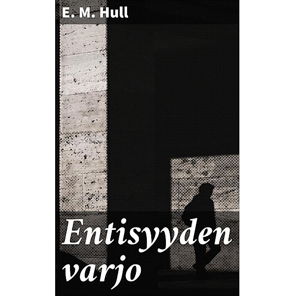Entisyyden varjo, E. M. Hull