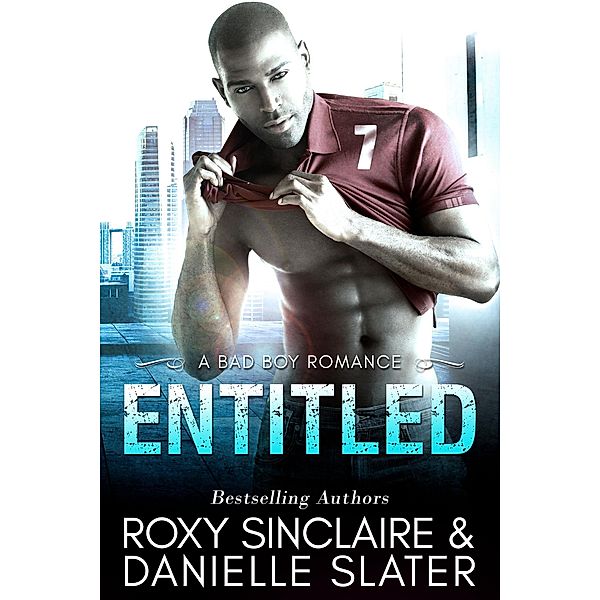 Entitled: A Bad Boy Romance (City Bad Boys, #3) / City Bad Boys, Roxy Sinclaire, Danielle Slater