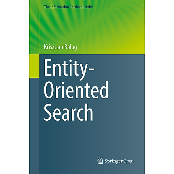 Entity-Oriented Search, Krisztian Balog