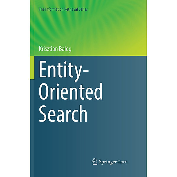Entity-Oriented Search, Krisztian Balog