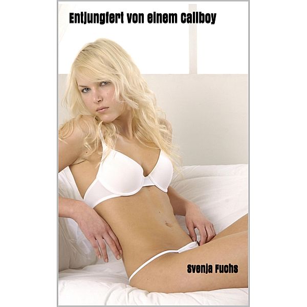 Entjungfert von einem Callboy, Svenja Fuchs