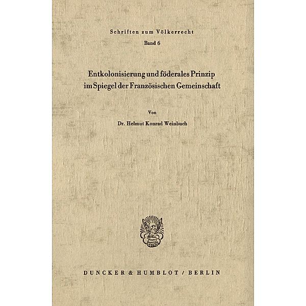 Entkolonisierung und föderales Prinzip im Spiegel der französischen Gemeinschaft., Helmut Konrad Weinbuch