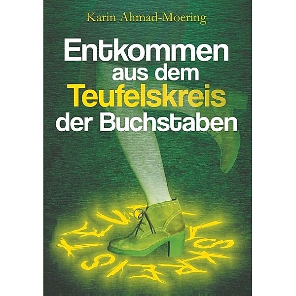 Entkommen aus dem Teufelskreis der Buchstaben, Karin Ahmad-Moering