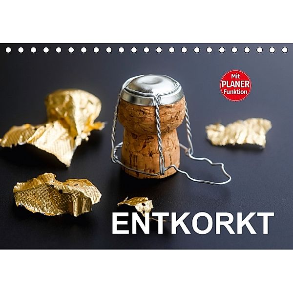 Entkorkt (Tischkalender 2018 DIN A5 quer), Anette Jäger