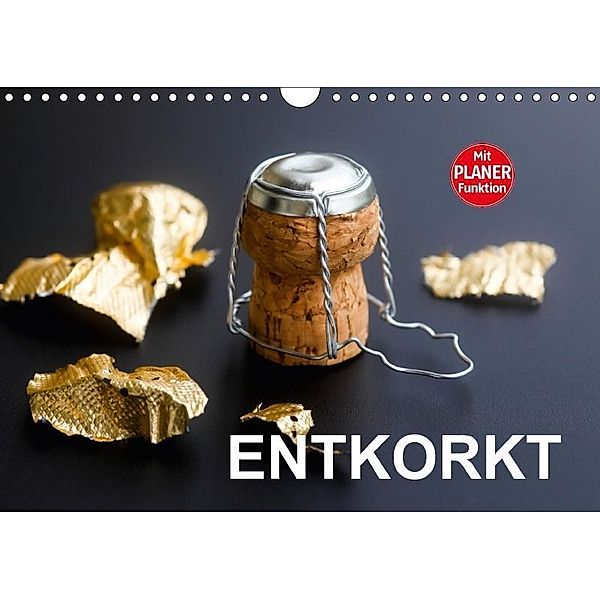 Entkorkt (Wandkalender 2017 DIN A4 quer), Anette Jäger