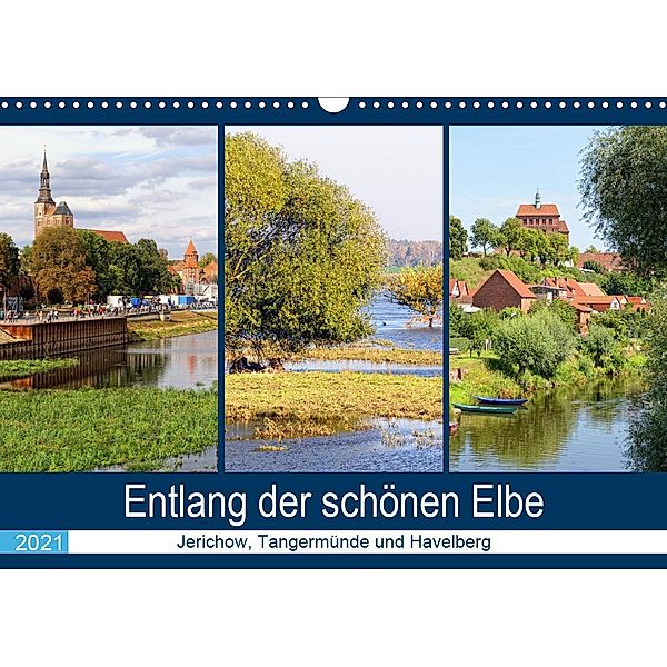 Entlang der schönen Elbe - Jerichow, Tangermünde und Havelberg (Wandkalender 2021 DIN A3 quer), Anja Frost