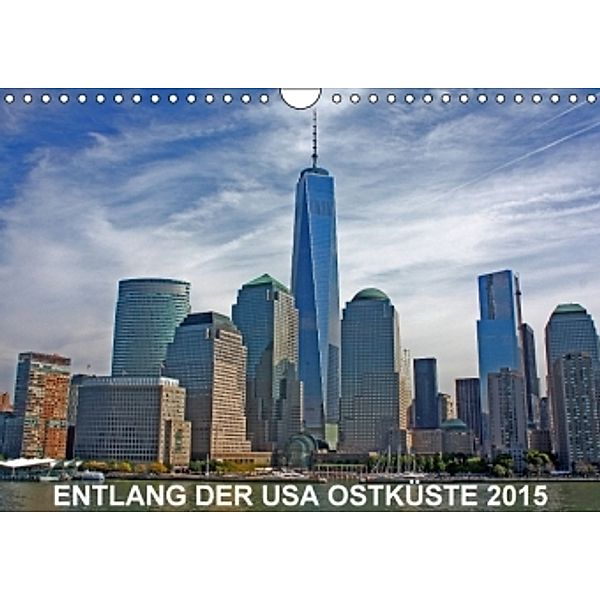 Entlang der USA Ostküste 2015 (Wandkalender 2015 DIN A4 quer), Stefan Berndt