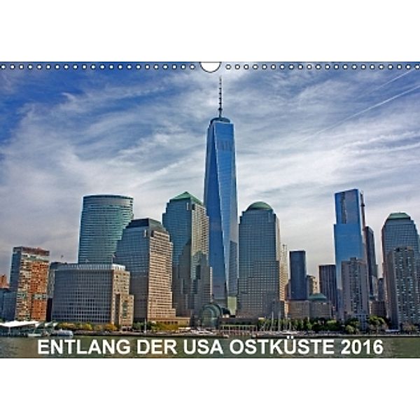 Entlang der USA Ostküste 2016 (Wandkalender 2016 DIN A3 quer), Stefan Berndt